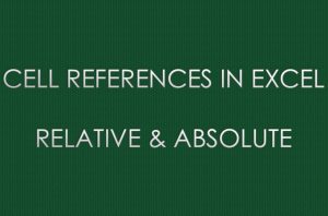 CELL REFERENCES IN EXCEL - RELATIVE & ABSOLUTE