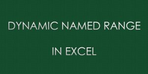 DYNAMIC Named Range in Excel