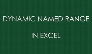 DYNAMIC Named Range in Excel