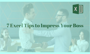 7 Excel Tips to Impress Your Boss