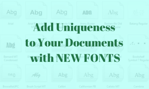 Add Uniqueness to Your Documents with NEW FONTS